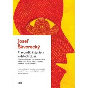 Przypadki inżyniera ludzkich dusz - Josef Škvorecký