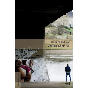 Schodów się nie pali - Wojciech Tochman