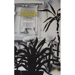 Projekt Prawda - Mariusz Szczygieł