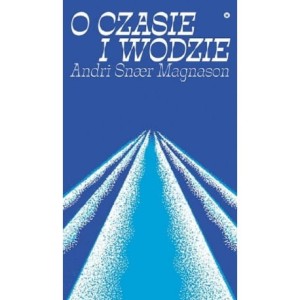 O czasie i wodzie - Andri Snear Magnason