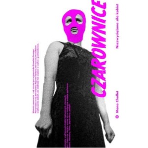 Czarownice. Niezwyciężona siła kobiet - Mona Chollet