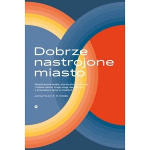Dobrze nastrojone miasto - Jonathan F. P. Rose