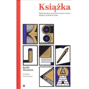 Książka. Najpotężniejszy przedmiot naszych czasów zbadany od deski do deski - Keith Houston