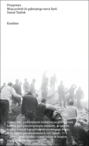 Przeprawa. Moja podróż do pękniętego serca Syrii - Samar Yazbek