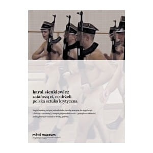 Zatańczą ci, co drżeli. Polska sztuka krytyczna - Karol Sienkiewicz