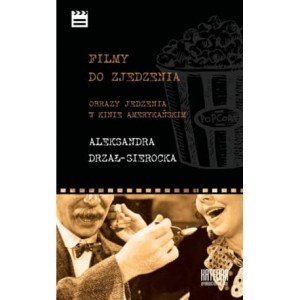 Filmy do zjedzenia. Obrazy jedzenia w kinie amerykańskim - Aleksandra Drzał-Sierocka