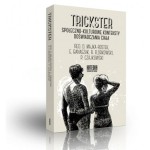 Trickster. Społeczno-kulturowe konteksty doświadczania ciała - (Praca zbiorowa)