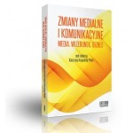 Zmiany medialne i komunikacyjne. Media. Wizerunek. Biznes - (Praca zbiorowa)