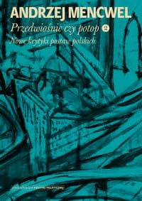 Przedwiośnie czy potop. Nowe krytyki postaw polskich - Andrzej Mencwel