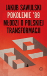 Pokolenie '89. Młodzi o polskiej transformacji - Jakub Sawulski