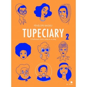 Tupeciary. O kobietach, które robią to, co chcą 2 - Penelope Bagieu