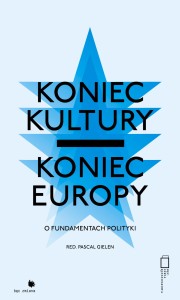 Koniec kultury - Koniec Europy - ( Praca zbiorowa )