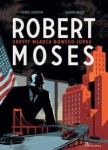 Robert Moses. Ukryty władca Nowego Jorku - Pierre Christin, Olivier Balez