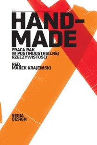 HANDMADE. Praca rąk w postindustrialnej rzeczywistości