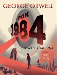 Rok 1984. Powieść graficzna - George Orwell ( adaptacja/ilustracje - Fido Nesti)