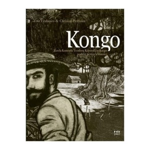 Kongo. Józefa Konrada Teodora Korzeniowskiego podróż przez ciemności - Perrissin Christian, Tirabosco Tom