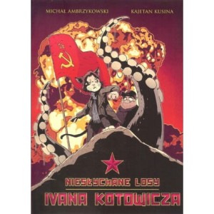 Niesłychane losy Ivana Kotowicza - Michał Ambrzykowski, Kajetan Kusina