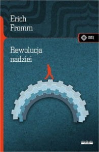Rewolucja nadzieji. W stronę uczłowieczonej technologii - Erich Fromm
