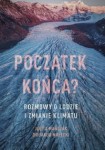 Początek końca? Rozmowy o lodzie i zmianie klimatu - Julita Mańczak, Jakub Małecki