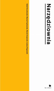 NARZĘDZIOWNIA. JAK BADALIŚMY (NIEWIDZIALNE) MIASTO - Rafał Drozdowski, Maciej Frąckowiak, Marek Krajewski, Łukasz Rogowski