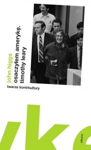 Osaczyłem Amerykę. Timothy Leary - John Higgs