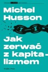 Jak zerwać z kapitalizmem - Michel Husson 