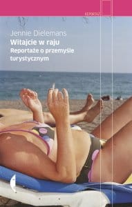 Witajcie w raju. Reportaże o przemyśle turystycznym - Jennie Dielemans 