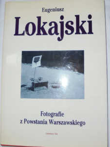 Fotografie z Powstania Warszawskiego - Eugeniusz Lokajski