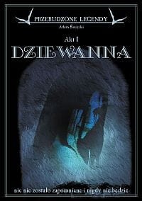 Przebudzone legendy - Akt I - Dziewanna - Adam Święcki