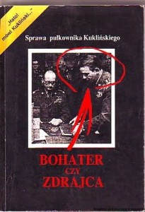 Sprawa pułkownika Kuklińskiego. Bohater czy zdrajca. Fakty i domumenty.