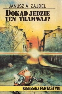 Dokąd jedzie ten tramwaj? - Janusz A. Zajdel