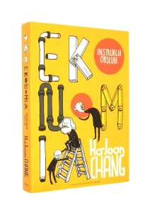 Ekonomia. Instrukcja obsługi - Ha-Joon Chang