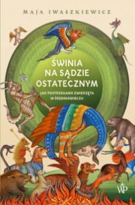 Świnia na sądzie ostatecznym - Maja Iwaszkiewicz