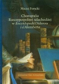 Chorografia Rzeczypospolitej szlacheckiej w Encyklopedii Diderota i d'Alemberta - Maciej Forycki