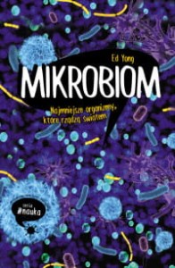 Mikrobiom. Najmniejsze organizmy, które rządzą światem - Ed Yomg