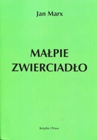 Małpie zwierciadło - Jan Marx