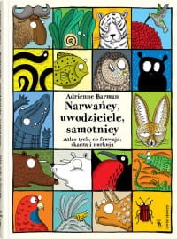 Narwańcy, uwodziciele, samotnicy. Atlas tych, co fruwają, skaczą i nurkują - Adrienne Barman