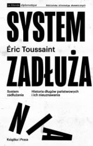 System zadłużania. Historia długów państwowych i ich nieuznawania - Eric Toussaint
