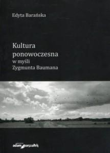 Kultura ponowoczesna w myśli Zygmunta Baumana - Edyta Barańska