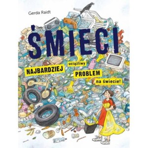 Śmieci. Najbardziej uciążliwy problem na świecie - Gerda Raidt