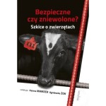 Bezpieczne czy zniewolone. Szkice o zwierzętach - H. Mamzer, A. Żok