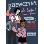Dziewczyny do boju. Poradnik młodej aktywistki - Kaelyn Rich