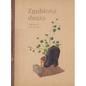 Zgubiona dusza - Olga Tokarczuk, Joanna Concejo