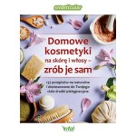 Domowe kosmetyki na skórę i włosy - zrób je sam - Praca zbiorowa
