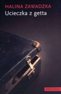Ucieczka z getta - Halina Zawadzka