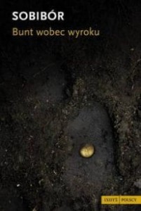 Sobibór. Bunt wobec wyroku.