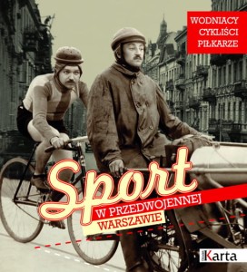 Sport w przedwojennej Warszawie. Wodniacy-cykliści-piłkarze - Aleksandra Janiszewska