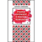 Piękna opowieść o historii Rumunów  - Adrian Cioroianu