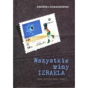 Wszystkie winy Izraela. Inne listy do innej pani Z. - Andrzej Koraszewski