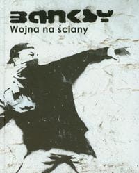 Banksy - Wojna na ściany